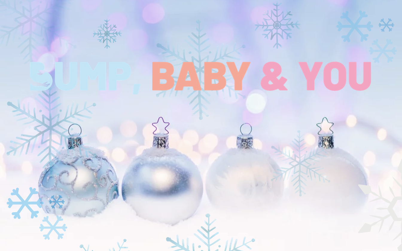 A Christmas Message From Bump, Baby & You