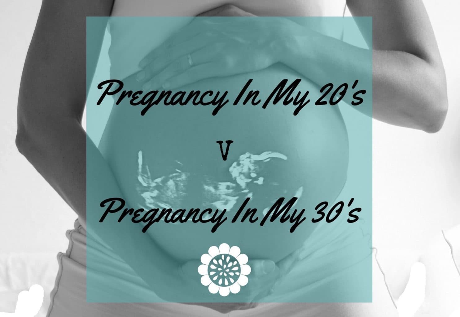 Pregnancy In My 20s Vs Pregnancy In My 30s
